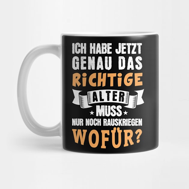 Ich habe jetzt genau das richtige Alter. Muss nur noch rauskriegen wofür! by schuhboutique-finke